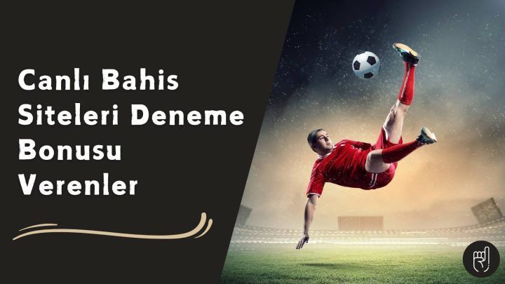 Canlı Bahis Siteleri Deneme Bonusu Verenler