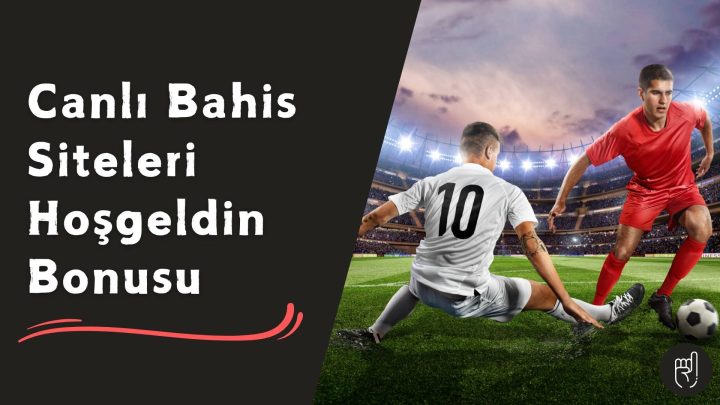 Canlı Bahis Siteleri Hoşgeldin Bonusu